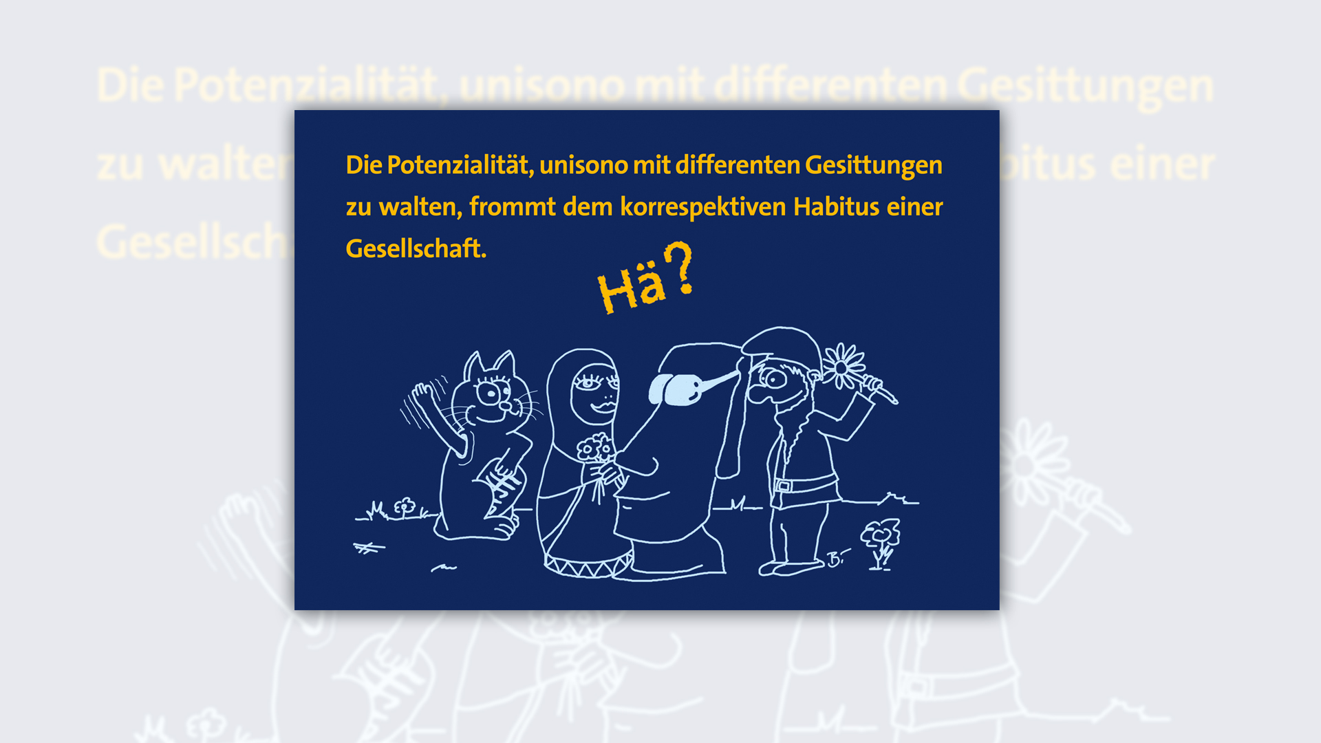 Postkarte mit schwerem Spruch "Die Potenzialität, unisono mit differenten Gesittungen zu walten, frommt dem korrespektiven Habitus einer Gesellschaft", Comic-Zeichnung, Hintergrund blau